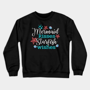 Mermaid kissess starfish wishes Funny T-Shirt Crewneck Sweatshirt